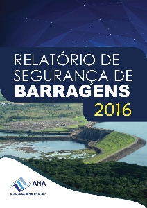 Relatório de segurança de barragens 2016 [recurso eletrônico]