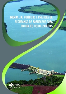 Manual de políticas e práticas de segurança de barragens para entidades fiscalizadoras [recurso eletrônico]