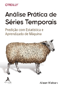 Análise prática de séries temporais : predição com estatística e aprendizado de máquina