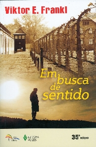 Em busca de sentido : um psicólogo no campo de concentração