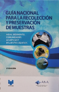 Guía nacional para la recolección y preservación de muestras : agua, sedimento, comunidades acuáticas y efluentes líquidos