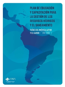 Plan de Educación y Capacitación para la Gestión de los Recursos Hídricos y el Saneamiento [recurso eletrônico] : países de América Latina y el Caribe: 2024 - 2029