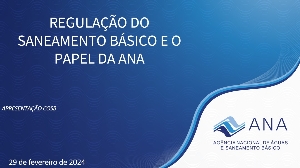 Regulação do saneamento básico e o papel da ANA