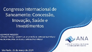 Congresso Internacional de Saneamento : concessão, inovação, saúde e investimentos