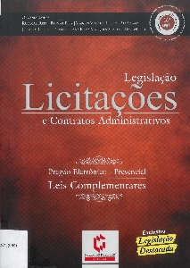 Legislação : licitações e contratos administrativos : pregão eletrônico e presencial : leis complementares