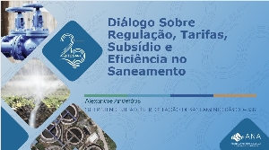 Diálogo sobre regulação, tarifas, subsídios e eficiência no saneamento