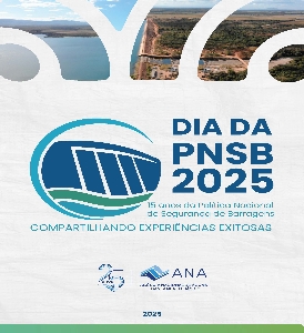 Dia da PNSB 2025 : 15 anos da Política Nacional de Segurança de Barragens