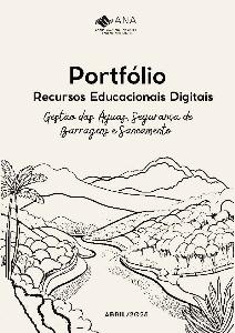 Portfólio recursos educacionais digitais : gestão das águas, segurança de barragens e saneamento