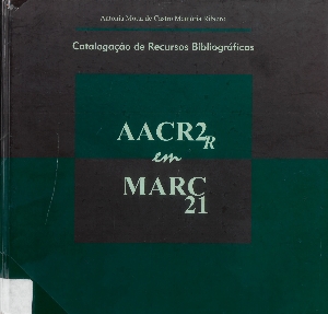 Catalogação de recursos bibliográficos : AACR2r em MARC21