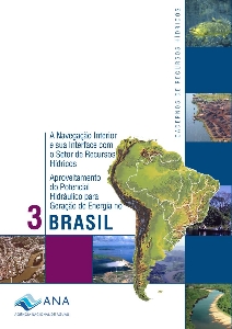 A navegação interior e sua interface com o setor de recursos hídricos no Brasil ; Aproveitamento do potencial hidráulico para geração de energia no Brasil [recurso eletrônico]