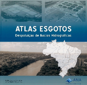 Atlas esgotos : despoluição de bacias hidrográficas