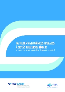 Instrumentos econômicos aplicados à gestão de recursos hídricos [recurso eletrônico] : caminhos para sua adoção em situações de conflito pelo uso da água no Brasil