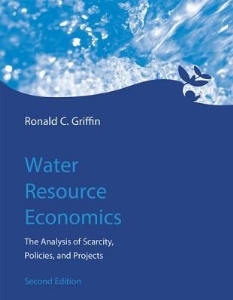 Water resource economics : the analysis of scarcity, policies, and projects