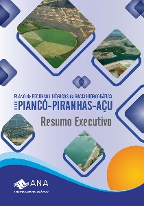 Plano de recursos hídricos da bacia hidrográfica do rio Piancó-Piranhas-Açu : resumo executivo