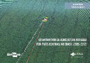 Levantamento da agricultura irrigada por pivôs centrais no Brasil (1985 - 2017)