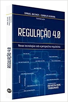Regulação 4.0 : novas tecnologias sob a perspectiva regulatória