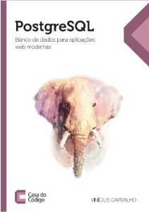 PostgreSQL : banco de dados para aplicações web modernas