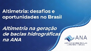 Altimetria desafios e oportunidades no Brasil : Altimetria na geração de bacias hidrográficas na ANA