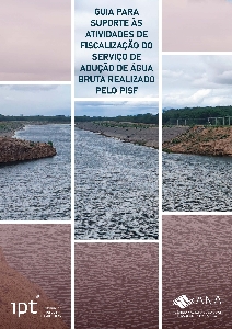 Guia para suporte às atividades de fiscalização do serviço de adução de água bruta realizado pelo PISF [recurso eletrônico]