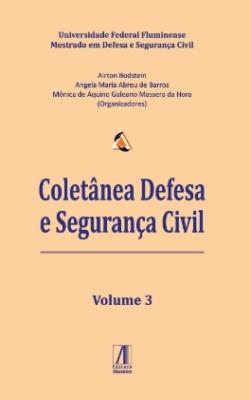 Coletânea Defesa e Segurança Civil : volume 3