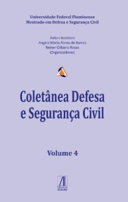 Coletânea Defesa e Segurança Civil : volume 4